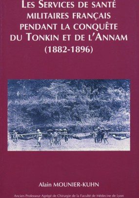 Services de sante militaires francais pendant la conquete du Tonkin et de l'Annam 1882 1896